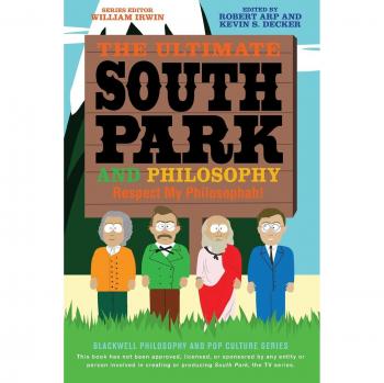 The Ultimate South Park and Philosophy: Respect My Philosophah!: 83