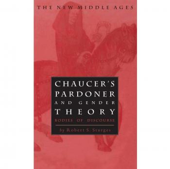 Chaucer's Pardoner and Gender Theory: Bodies of Discourse