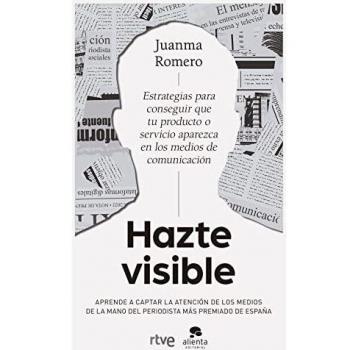 Hazte visible: Estrategias para conseguir que tu producto o tu servicio aparezca en los medios de comunicación