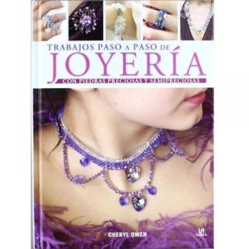 Trabajos Paso a Paso de Joyería: Con Piedras Preciosas y Semipreciosas