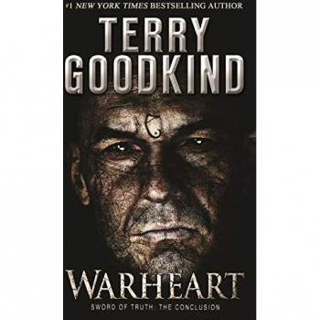 Warheart: The Epic Conclusion of the Richard and Kahlan Series (Sword of Truth Novels)