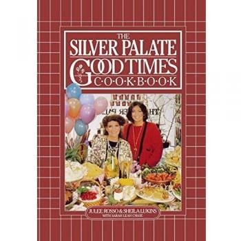 The Silver Palate Good Times Cookbook by Julee Rosso - Gourmet Recipes for Entertaining