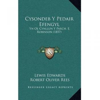 Cysondeb Y Pedair Efengyl: Yn Ol Cynllun Y Parch. E. Robinson