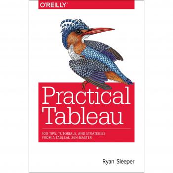 Practical Tableau: 100 Tips, Tutorials, and Strategies from a Tableau Zen Master