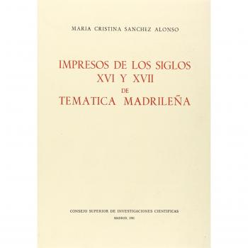 Impresos de los siglos XVI y XVII de temática madrileña