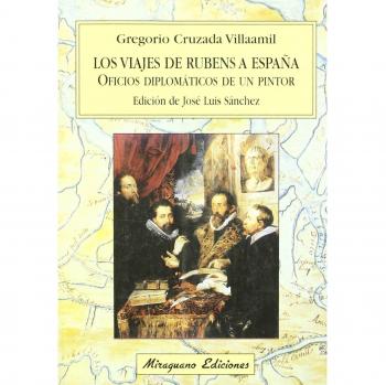 Los Viajes de Rubens a España. Oficios diplomáticos de un pintor