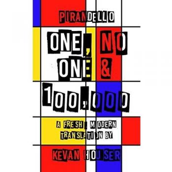 One, No One & 100,000: A Fresh Modern Translation by Kevan Houser