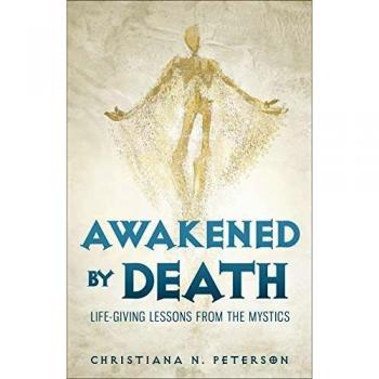 Awakened by Death: Life-Giving Lessons from the Mystics