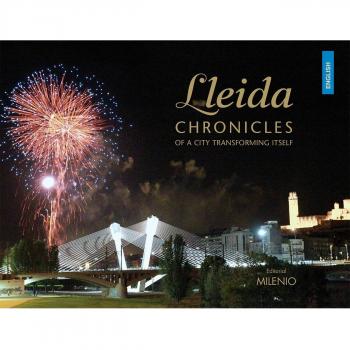 Lleida. Chronicles Of A City Transforming Itself