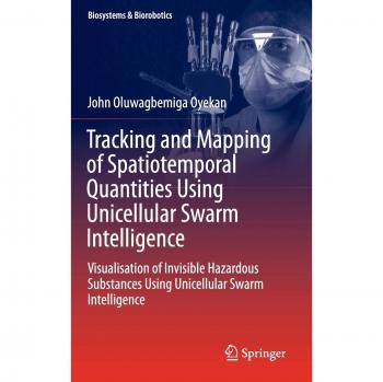 Tracking and Mapping of Spatiotemporal Quantities Using Unicellular Swarm Intelligence: Visualisation of Invisible Hazardous Substances Using Unicellular Swarm Intelligence