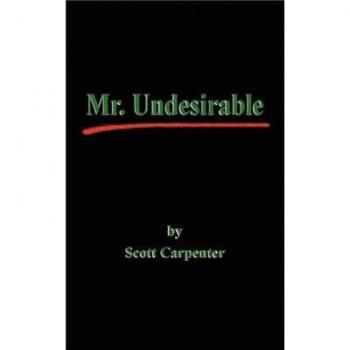Mr. Undesirable: The Paperback Edition by Scott Carpenter