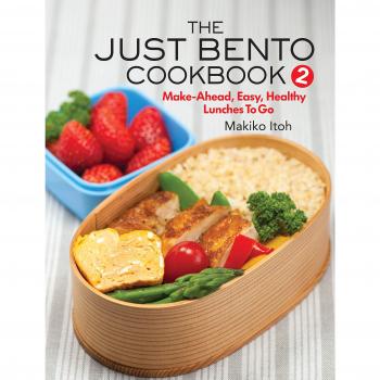 The Just Bento Cookbook 2: Make-Ahead, Easy, Healthy Lunches To Go