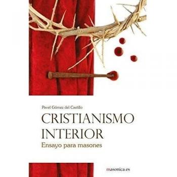 Cristianismo interior: Ensayo para masones: 0100053