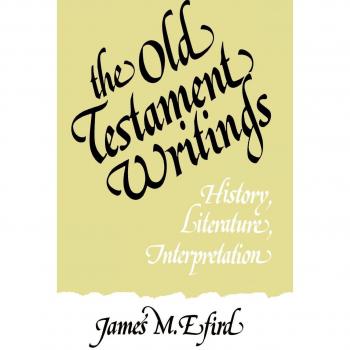 Old Testament Writings: Historical and Literary Interpretation by James M. Efird