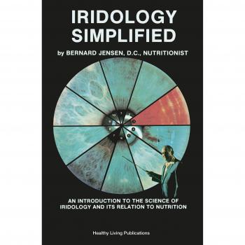 Iridology Simplified: An Introduction to the Science of Iridology and Its Relation to Nutrition