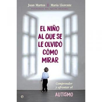 El niño al que se le olvidó cómo mirar - Martos, Juan / Llorente, María