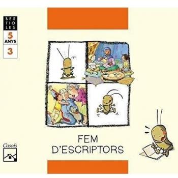 FEM D'ESCRIPTORS. Quadern 3. El grill cantaire. BESTIOLES. 5 anys