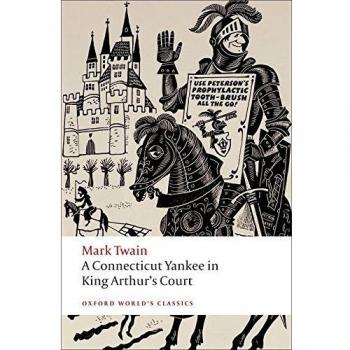 A Connecticut Yankee in King Arthur's Court (Oxford World's Classics) - Mark Twain Edition