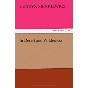 In Desert and Wilderness: Adventure Novel by Henryk Sienkiewicz