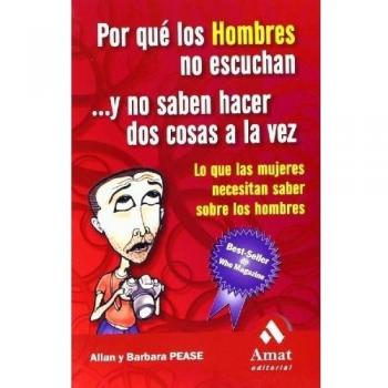 Por qué los hombres no escuchan y no saben hacer dos cosas a la vez: Lo que las mujeres necesitan saber sobre los hombres