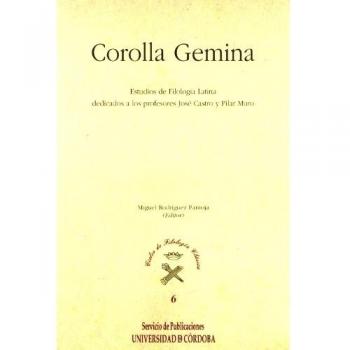 Corolla gemina.: Estudios de Filología Latina dedicados a los profesores José Castro y Pilar Muro
