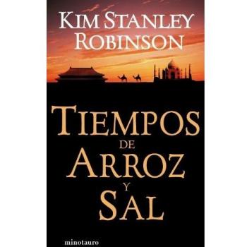 Tiempos de arroz y sal - Kim Stanley Robinson