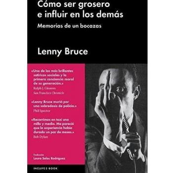 Cómo Ser Grosero E Influir En Los Demás: Memorias de un bocazas