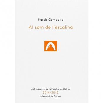 Al Som De L'Escalina. Lliço Inaugural De La Facultat De Lletres 2014-2015 Univer: 1.1 - Narcis Comadira