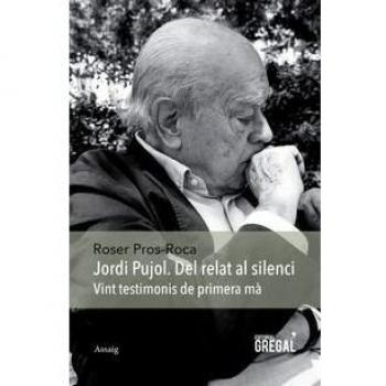Jordi Pujol. Del relat al silenci: Vint testimonis de primera mà