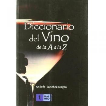 Dicc. Del Vino De La A A La Z - Andres Sanchez Magro
