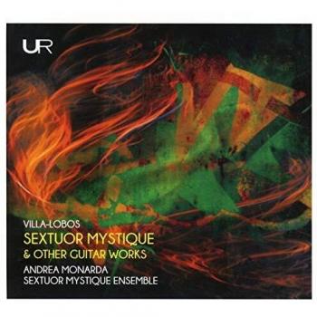 Villa-Lobos: Sextuor Mystique and other Guitar Works