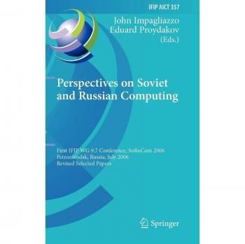 Perspectives on Soviet and Russian Computing: First IFIP WG 9.7 Conference, SoRuCom 2006, Petrozavodsk, Russia, July 3-7, 2006, Revised Selected ... in Information and Communication Technology)