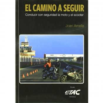 Camino a seguir, el - conducir con seguridad la moto y el scooter - Juan Arnella París