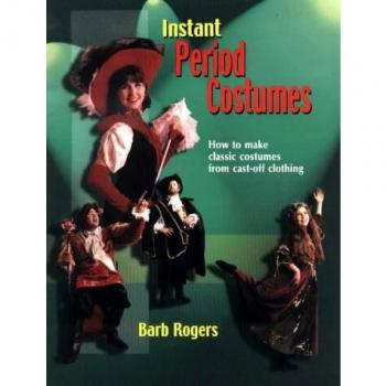 Instant Period Costumes: How to Make Money from Cast-Off Clothing: How To Make Classic Costumes From Cast-Off Clothing
