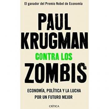 Contra los zombis: Economía, política y la lucha por un futuro mejor