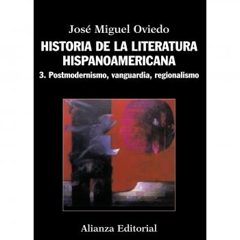 Historia de la literatura hispanoamericana: 3. Postmodernismo, Vanguardia, Regionalismo