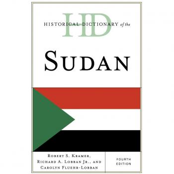 Fourth Edition Historical Dictionary of the Sudan: Comprehensive Reference Guide to Sudanese History and Culture