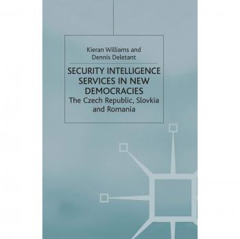 Security Intelligence Services in New Democracies: The Czech Republic, Slovakia and Romania