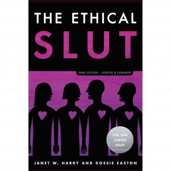 The Ethical Slut, Third Edition: A Practical Guide to Polyamory, Open Relationships, and Other Freedoms in Sex and Love
