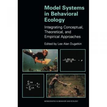 Model Systems in Behavioral Ecology: Integrating Conceptual, Theoretical, and Empirical Approaches: 70
