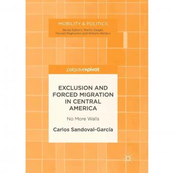 Exclusion and Forced Migration in Central America: No More Walls