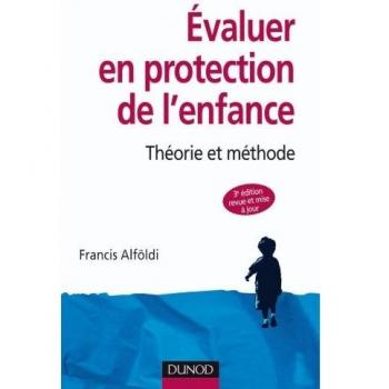 Ãvaluer en protection de l'enfance - 3Ã¨me Ã©dition - ThÃ©orie et mÃ©thode