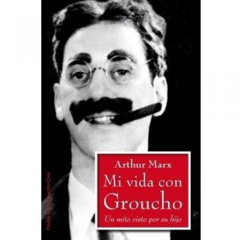 Mi Vida Con Groucho. Un Mito Visto Por Su Hijo