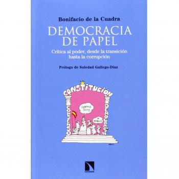 Democracia De Papel: Crítica al poder, desde la transición hasta la corrupción