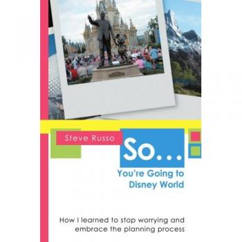 Disney World Planning Guide: Embrace the Magic of Preparation by Steve Russo