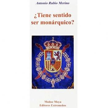 TIENE SENTIDO SER MONARQUICO