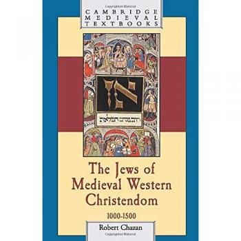 Medieval Jewish History: The Jews of Western Christendom (1000-1500) - Cambridge Medieval Textbooks