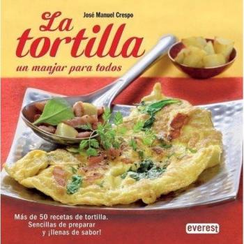 La Tortilla. Un Manjar Para Todos