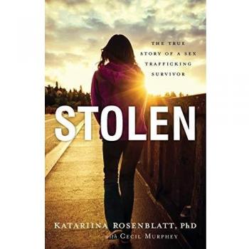 Stolen: The True Story Of A Sex Trafficking Survivor