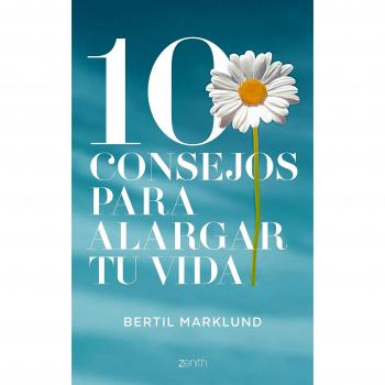 10 consejos para alargar tu vida - Bertil Marklund